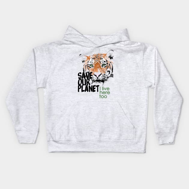 Save our planet, I live here too - tiger W Kids Hoodie by ManuLuce